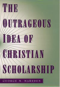 Produktbild: The Outrageous Idea of Christian Scholarship