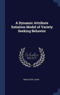Produktbild: A Dynamic Attribute Satiation Model of Variety Seeking Behavior