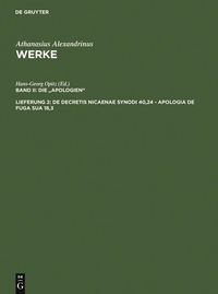 Produktbild: De decretis Nicaenae synodi 40,24 - Apologia de fuga sua 18,3