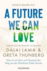 A Future We Can Love von Susan Bauer-Wu