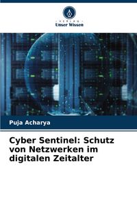 Produktbild: Cyber Sentinel: Schutz von Netzwerken im digitalen Zeitalter