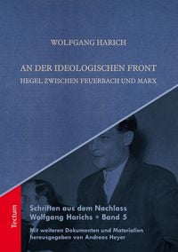 Produktbild: Schriften aus dem Nachlass Wolfgang Harichs: An der ideologischen Front