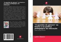 Produktbild: "A quest&atilde;o do g&eacute;nero" na teoria e na pr&aacute;tica pedag&oacute;gica da educa&ccedil;&atilde;o