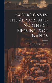 Produktbild: Excursions in the Abruzzi and Northern Provinces of Naples