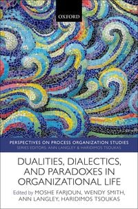 Produktbild: Dualities, Dialectics, and Paradoxes in Organizational Life
