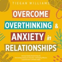 Produktbild: Overcome Overthinking & Anxiety In Relationships