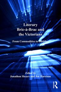 Produktbild: Literary Bric-&agrave;-Brac and the Victorians
