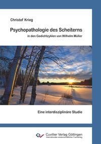 Produktbild: Psychopathologie des Scheiterns in den Gedichtzyklen von Wilhelm M&uuml;ller
