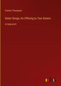Produktbild: Sister Songs; An Offering to Two Sisters