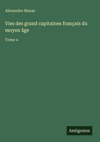 Produktbild: Vies des grand capitaines fran&ccedil;ais du moyen &acirc;ge