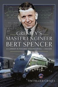 Produktbild: Gresley's Master Engineer, Bert Spencer