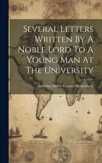 Produktbild: Several Letters Written By A Noble Lord To A Young Man At The University