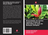 Produktbild: Diversidade em hortas caseiras &agrave; base de alfarrobas na zona de Wolayta (Eti&oacute;pia)