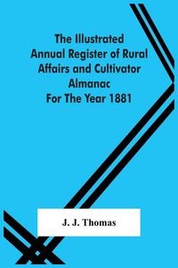 Produktbild: The Illustrated Annual Register Of Rural Affairs And Cultivator Almanac For The Year 1881