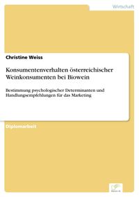 Bild vom Artikel Konsumentenverhalten österreichischer Weinkonsumenten bei Biowein vom Autor Christine Weiss