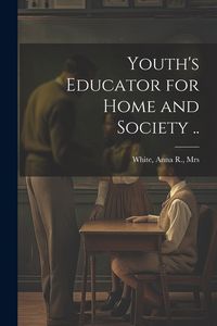 Produktbild: Youth's Educator for Home and Society ..