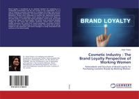 Produktbild: Cosmetic Industry : The Brand Loyalty Perspective of Working Women