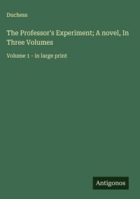Produktbild: The Professor's Experiment; A novel, In Three Volumes