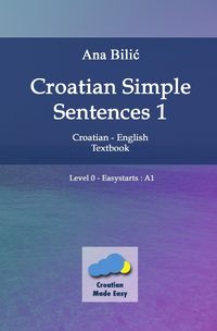 Bild vom Artikel Croatian Simple Sentences 1 - Textbook A1 vom Autor Ana Bilic