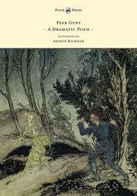 Produktbild: Peer Gynt - A Dramatic Poem - Illustrated by Arthur Rackham