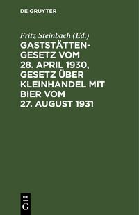 Produktbild: Gastst&auml;ttengesetz vom 28. April 1930, Gesetz &uuml;ber Kleinhandel mit Bier vom 27. August 1931