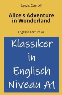 Produktbild: Alice's Adventure in Wonderland: Englisch Lekt&uuml;re A1