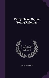 Produktbild: Percy Blake; Or, the Young Rifleman