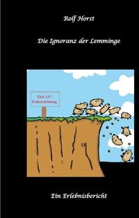 Produktbild: Die Ignoranz der Lemminge, Klimawandel, CO-2, Fridays for Future, Letzte Generation, Reduktion, Vermieter, Nachbarn, Diskriminierung, Autismus, Kleing