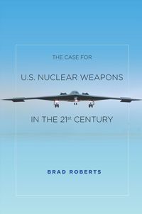 Produktbild: The Case for U.S. Nuclear Weapons in the 21st Century