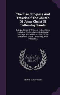 Produktbild: The Rise, Progress And Travels Of The Church Of Jesus Christ Of Latter-day Saints