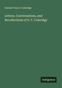 Produktbild: Letters, Conversations, and Recollections of S. T. Coleridge