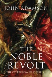 Produktbild: The Noble Revolt: The Overthrow of Charles I