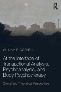 Produktbild: At the Interface of Transactional Analysis, Psychoanalysis, and Body Psychotherapy