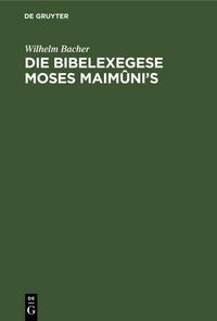 Produktbild: Die Bibelexegese Moses Maim&ucirc;ni's