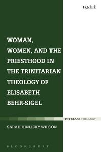 Produktbild: Woman, Women, and the Priesthood in the Trinitarian Theology of Elisabeth Behr-Sigel