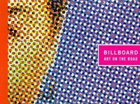 Produktbild: Billboard: Art on the Road: A Retrospective Exhibition of Artists' Billboards of the Last 30 Years