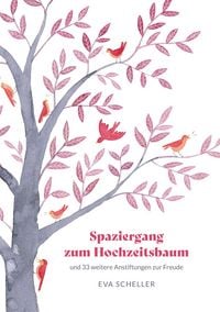 Produktbild: Spaziergang zum Hochzeitsbaum und 33 weitere Anstiftungen zur Freude