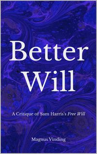 Produktbild: Better Will: A Critique of Sam Harris's Free Will