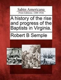 Produktbild: A History of the Rise and Progress of the Baptists in Virginia.
