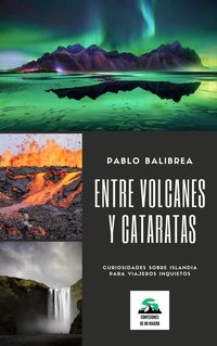 Produktbild: Entre Volcanes y Cataratas: Curiosidades sobre Islandia para Viajeros Inquietos (Confesiones de un Viajero)
