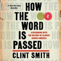 Bild vom Artikel How the Word Is Passed Lib/E: A Reckoning with the History of Slavery Across America vom Autor Clint Smith