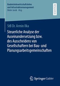 Produktbild: Steuerliche Analyse der Auseinandersetzung bzw. des Ausscheidens von Gesellschaftern bei Bau- und Planungsarbeitsgemeinschaften