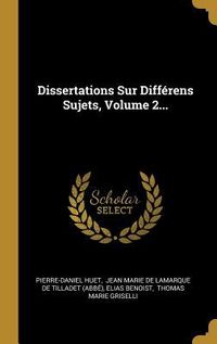 Produktbild: Dissertations Sur Diff&eacute;rens Sujets, Volume 2...