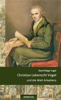 Produktbild: Christian Leberecht Vogel und die Welt Arkadiens