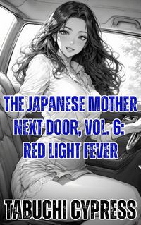 Produktbild: The Japanese Mother Next Door, Vol. 6: Red Light Fever