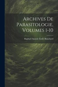 Produktbild: Archives De Parasitologie, Volumes 1-10