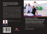 Produktbild: Exercices en cha&icirc;ne cin&eacute;matique ferm&eacute;e et ouverte chez les patients victimes d'un accident vasculaire c&eacute;r&eacute;bral