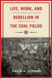 Produktbild: Life, Work, and Rebellion in the Coal Fields