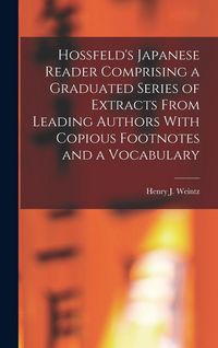 Produktbild: Hossfeld's Japanese Reader Comprising a Graduated Series of Extracts From Leading Authors With Copious Footnotes and a Vocabulary