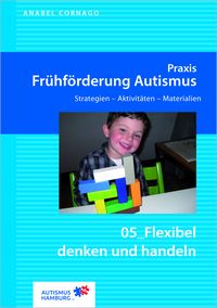 Produktbild: Praxis Fr&uuml;hf&ouml;rderung Autismus 05 Flexibel denken und handeln